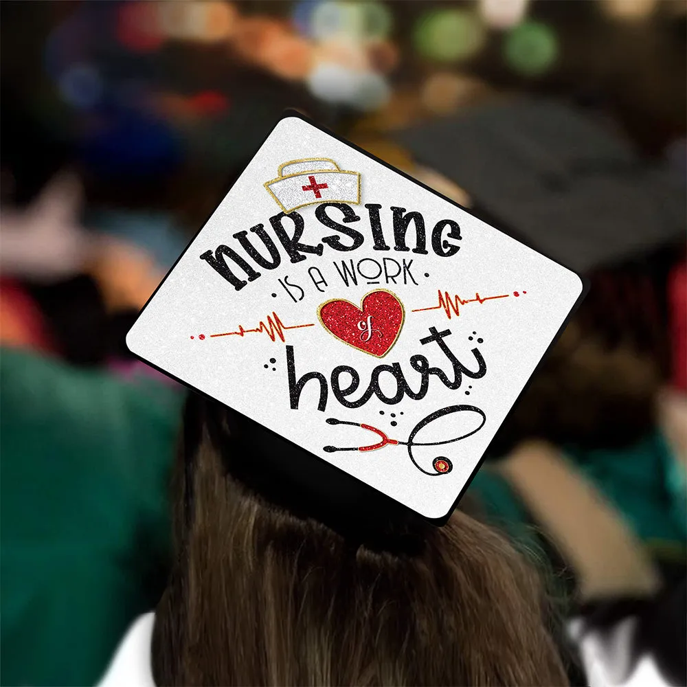 Nursing is a Work of Heart Grad Cap Tassel Topper